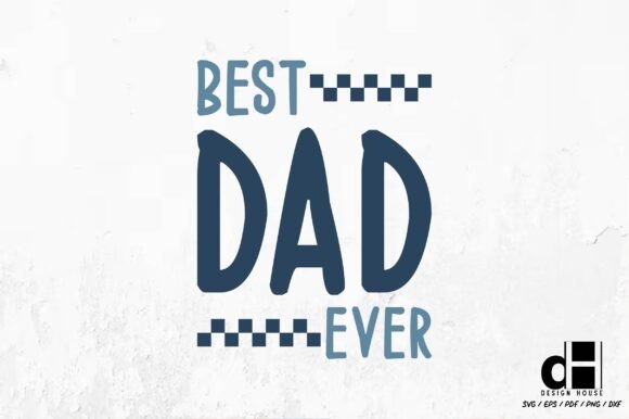 Father’s Day Best Dad Ever SVG PNG