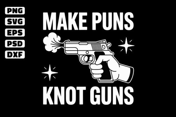 Make Puns Knot Guns SVG