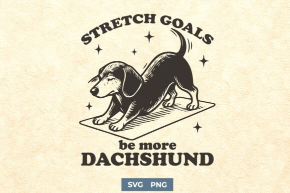Stretch Goals Dachshund Funny SVG PNG